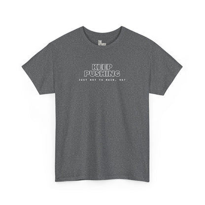 KEEP PUSHING, Just Not to Main, Ok? - The Perfect Motivational Tee for Devs