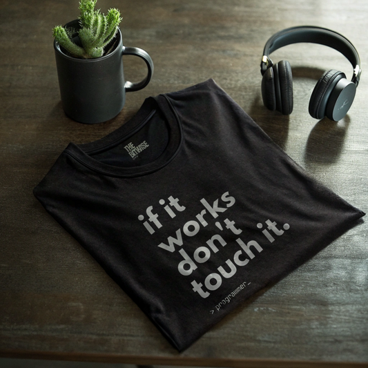 If It Works, Dont Touch It: The Ultimate Tee for Every Overthinking Programmer