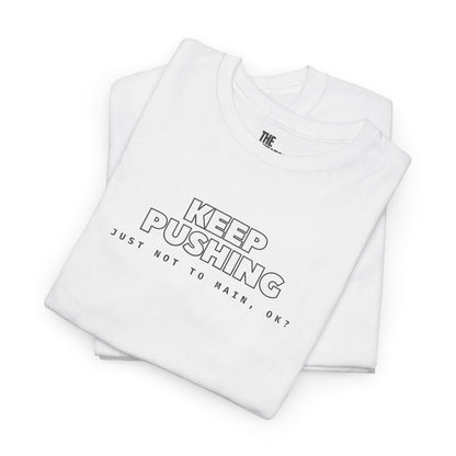 KEEP PUSHING, Just Not to Main, Ok? - The Perfect Motivational Tee for Devs