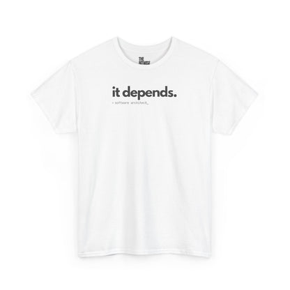 It Depends - The Ultimate Tee for Software Architects